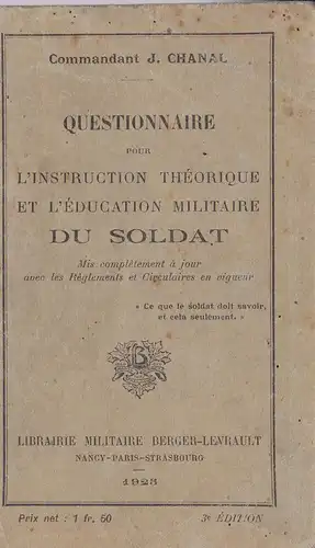 Chanal, J: Questionnaire pour l'Instruction Theorique et l'Education Militaire du Soldat, Mis Completement a Jour avec les Reglements et Circulaires en Vigueue. 