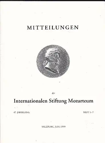 Angermüller, Rudolph (Ed.): Mitteilungen der Internationalen Stiftung Mozarteum, 47. Jahrgang Heft 1-2. 