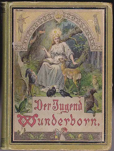 Harald, Karl (Hrsg.): Der Jugend Wunderborn, Märchen, Erzählungen und Schauspiele für Knaben und Mädchen von 7 bis 12 Jahren. 