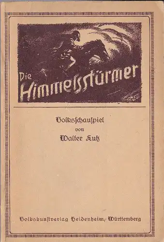 Lutz, Walter: Die Himmelsstürmer, Volksschauspiel. 