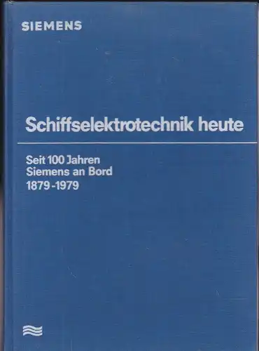 Siemens AG: Schiffselektotechnik heute, Seit 100 Jahren Siemens an Bord 1879-1979. 