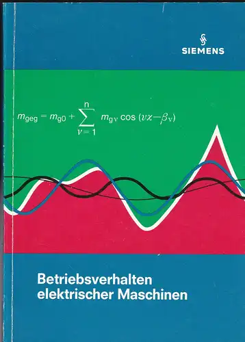 Siemens AG: Betriebsverhalten elektrischer Maschinen. 