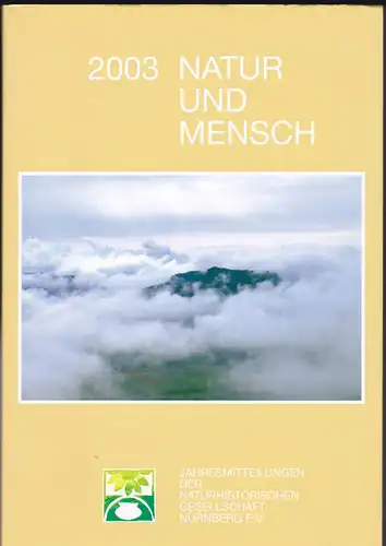 Naturhistorische Gesellschaft Nürnberg: Natur und Mensch 2003, Jahresmitteilungen der Naturhistorischen Gesellschaft Nürnberg. 