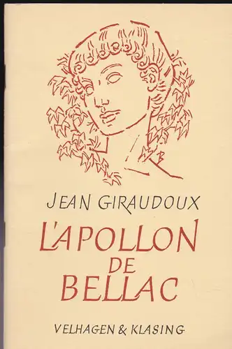 Giraudoux, Jean: L'Apollon de Bellac, Pièce en un acte. 