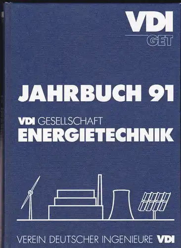 Verein Deutscher Ingenieure eV: VDI GET Jahrbuch 91, VDI Gesellschaft Energietechnik. 