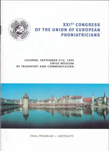 Union of European Phoniatricians: Progam, Abstracts, 21st Congress of the Union of European Phoniatricians, Lucerne, Septem 9-12, 1999. 