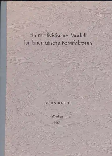 Beneke, Jochen: Ein relativistisches Modell für kinematische Formfaktoren. 