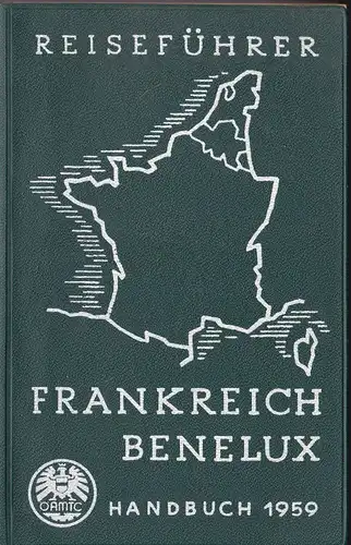 ÖAMTC: Handbuch 1959 Reiseführer für Kraftfahrer, Frankreich, Benelux. 