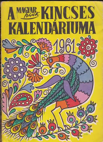 Magyar Hirek: A Magyar Hirek Kincses Kalendariuma 1961. 