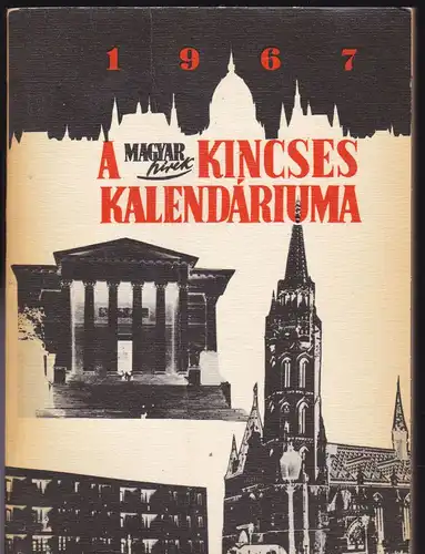 Magyar Hirek: A Magyar Hirek Kincses Kalendariuma 1967. 