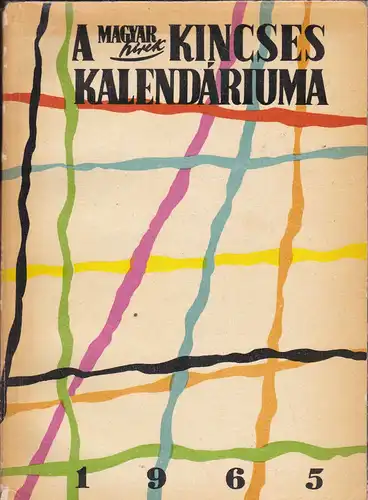 Magyar Hirek: A Magyar Hirek Kincses Kalendariuma 1965. 