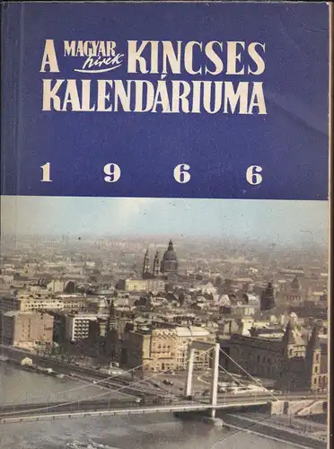 Magyar Hirek: A Magyar Hirek Kincses Kalendariuma 1966. 
