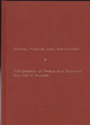 Heisler, Alexander (Fotos): Friede, Freude, kein Eierkuchen, The Season of Peace and Goodwill but not of Excess. 