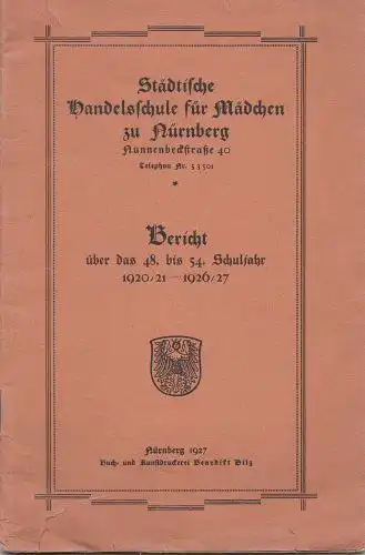 Städtische Handelsschule für Mädchen zu Nürnberg. Bericht über das 48. bis 54. Schuljahr 1920/21-1926/27. 