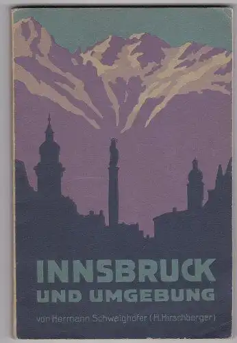 Schwaighofer, Hermann: Wagners Führer durch Innsbruck und Umgebung, mit zahlreichen Illustrationen und einem Stadtplan. 