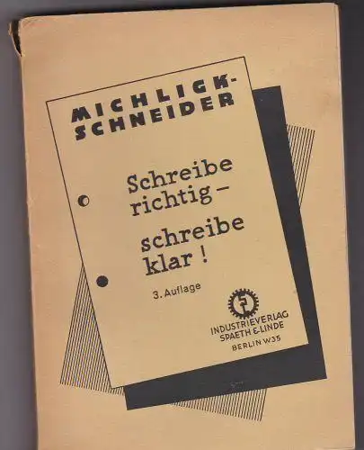 Michligk- Schneider: Schreibe richtig - schreibe klar. Takt-, Stil- u. Formregeln für Briefe aller Art, mit über 100 Beispielen. 