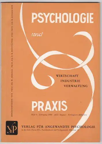 Prof Dr. Arnold, Prof. Dr. Hofstätter, Prof Dr Rohracher (Hrsg.): Psychologie und Praxis. Wirtschaft, Industrie, Verwaltung. Heft 1, 1956 Juli-August. 