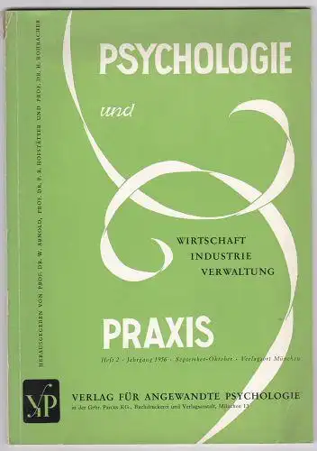 Prof Dr. Arnold, Prof. Dr. Hofstätter, Prof Dr Rohracher (Hrsg.): Psychologie und Praxis. Wirtschaft, Industrie, Verwaltung. Heft 2, 1956 September-Oktober. 
