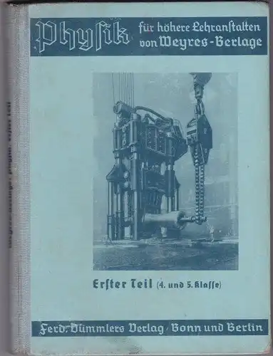 Weyers, Theobald und Berlage, Franz: Physik für höhere Lehranstalten Teil 1 :  4. und 5. Klasse. 