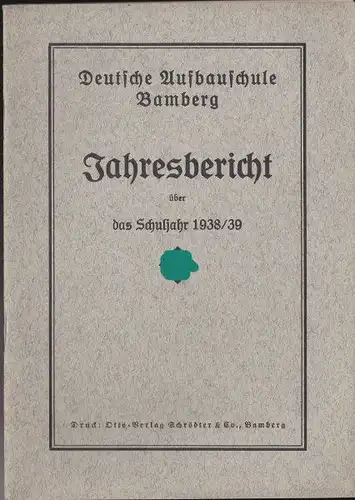 Deutsche Aufbauschule Bamberg: Jahresbericht über das Schuljahr 1938/ 1939. 