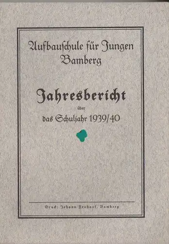 Deutsche Aufbauschule für Jungen Bamberg: Jahresbericht über das Schuljahr 1939/ 1940. 