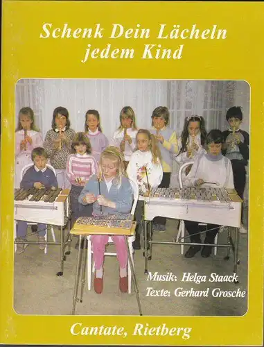 Staack, Helga (Musik) und Grosche, Gerhard (Texte): Schenk ein Lächeln jedem Kind. 