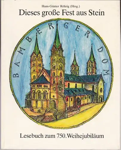 Röhrig, Hans-Günter (Hrsg.): Dieses große Fest aus Stein. Lesebuch zum 750. Weihejubiläum. 