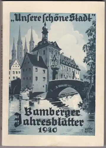 Städt. Verkehrsamt Bamberg Bamberg, Unsere schöne Stadt, Jahresblätter 1940, Rückblich und Vorschau über das Werden und Geschehen in Bamberg