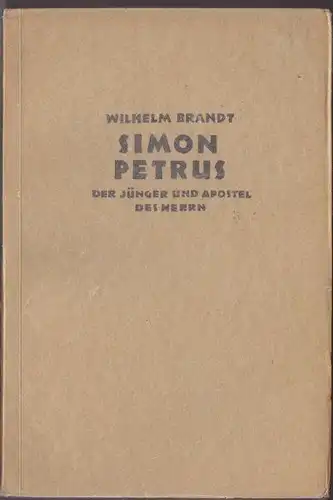 Brandt, Wilhelm: Simon Petrus. Der Jünger und Apostel des Herrn. 