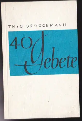Brüggemann, Theo: 40 Gebete. 