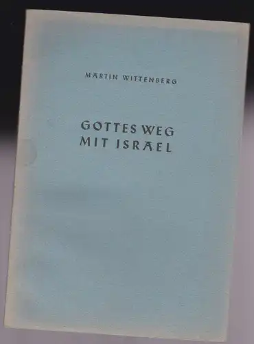 Wittenberg, Martin: Gottes Weg mit Israel. Duchblicke, Beobachtungen, Erwägungen. 