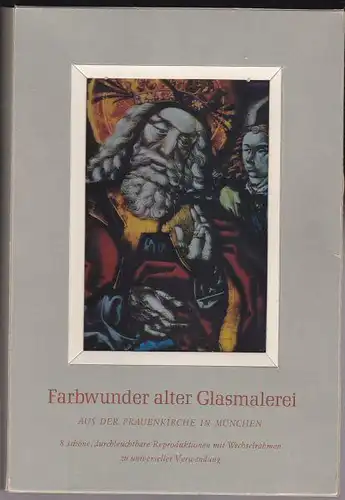 Josef Hannesschlager Verlag: Farbwunder alter Glasmalerei aus der Frauenkirche in München. 
