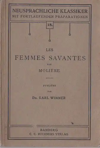 Moliere, J.B. und Wimmers, Karl (Hrsg): Les Femmes Savantes per Molière publiées par Dr. Karl Wimmer. 