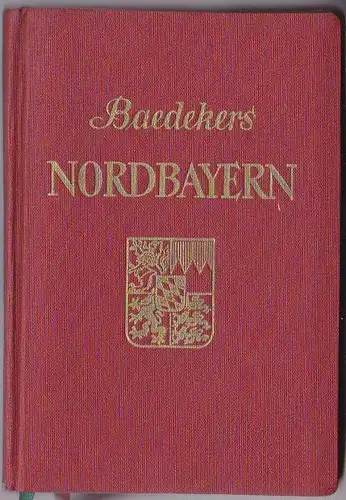 Baedeker, Karl: Nordbayern Franken, Oberpfalz, Niederbayern. 