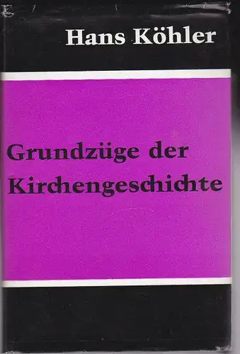 Köhler, Hans: Grundzüge der Kirchengeschichte. 