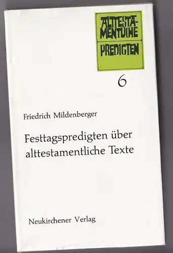 Mildenberger, Friedrich: Festtagspredigten über alttestamentliche Texte. Sechste Folge. 