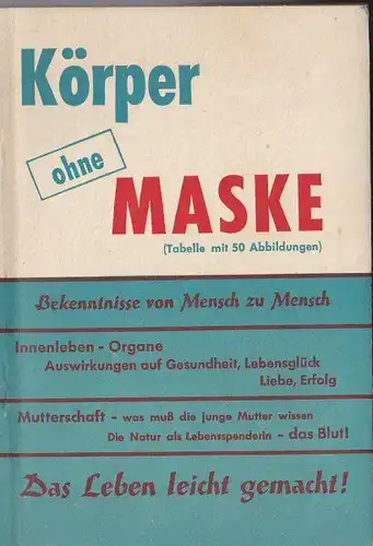 Körper ohne Maske. Bekenntnisse von Mensch zu Mensch. 