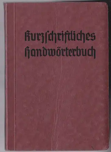 Blauert, Georg (bearbeitet von) Kurzschriftliches Handwörterbuch. Verkehrsschrift, Verkürzte Verkehrsschrift, Eilschrift. Nach der amtlichen Beispielsammlung vom Jahre 1938