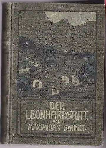 Schmidt, Maximilian: Der Leonhardsritt . Lebensbilder aus dem bayerischen Hochlande zur Zeit des deutsch-französischen Krieges 1870/71. 