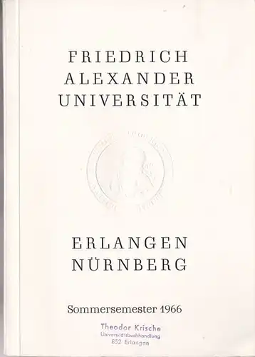 Friedrich-Alexander-Universität Erlangen Nürnberg: Personen- und Vorlesungsverzeichnis Sommersemester 1966. 