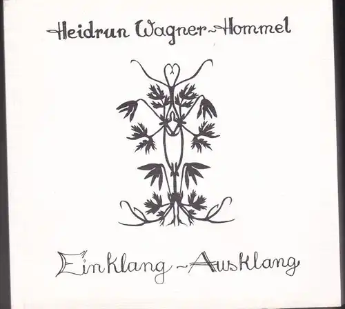 Wagner-Hommel, Heidrun: Einklang- Ausklang, Gedichte und Gedanken. 