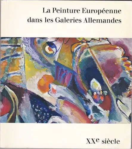 Grote, Ludwig: La Peinture Européenne dans les Galeries Allemandes. 3 : XXe siècle. 