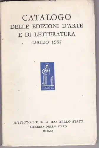 Istituto Poligrafico dello Stato Libreria dello Stato Roma: Catalogo delle Edizioni d'Arte e di Letteratura. 