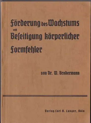 Brodermann, W: Förderung des Wachstums und Beseitigung körperlicher Formfehler. 