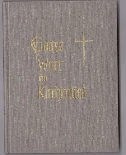 Gottes Wort im Kirchenlied. Biblischer Schlüssel zum Evang. Kirchengesangbuch. 