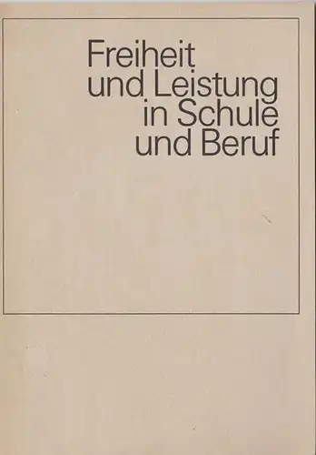 Evang. Arbeitskreis der CSU; München: Freiheit und Leistung in Schule und Beruf. 