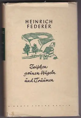 Federer, Heinrich: Zwischen grünen Hügeln und Träumen. 