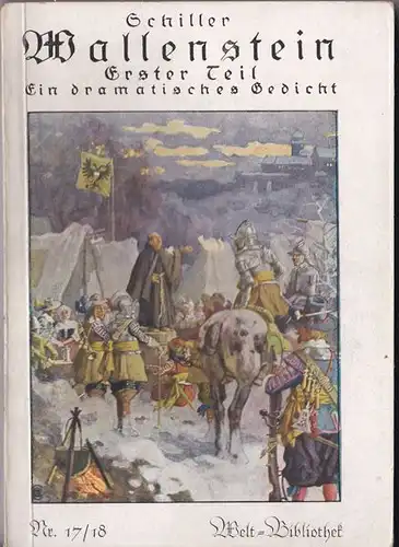 Schiller, Friedrich von: Wallenstein. Ein dramatisches Gedicht. Erster Teil.  Wallensteins Lager, Die Piccolomini. 