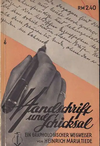 Tiede, Heinrich Maria: Handschrift und Schicksal. Ein Graphologischer Wegweiser mit zahlreichen Schriftproben im besonderen Anhang. 