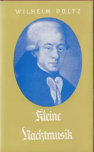 Pültz, Wilhelm: Kleine Nachtmusik. Noch immer und immer wieder Wolfgang Amadeus Mozart. 